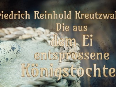 Die aus dem Ei entsprossene Königstochter - Friedrich Reinhold Kreutzwald - Märchen - Hörbuch