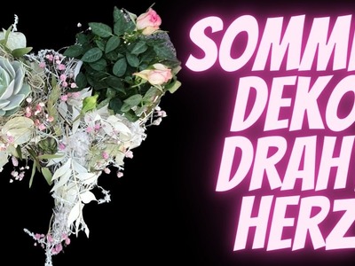 Herz aus Draht - Sommer Deko Idee vor dem Haus selber machen - Deko Inspiration mit dem Blumenmann