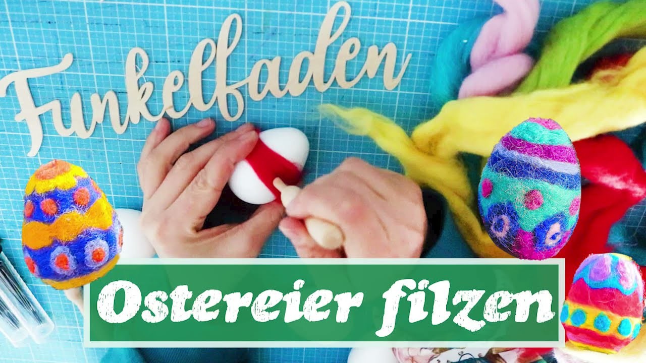 Anleitung Ostereier filzen - Nadelfilzen mit Filzwolle - Osterdeko selber machen