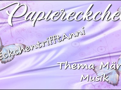 #EckchentrifftAnni - Zusammen Basteln - Thema im März Musik