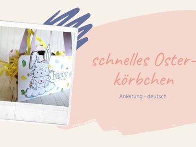 Schnelles last Minute Osterkörbchen - Anleitung deutsch