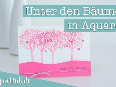 Anleitung: Grußkarte mit den Stampin' Up!® Stanzformen Unter den Bäumen im Aquarell-Look