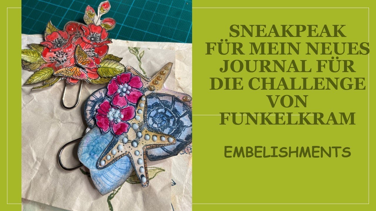 Sneakpeak für mein neues Journal für die Challenge von Funkelkram, "Embelishments"