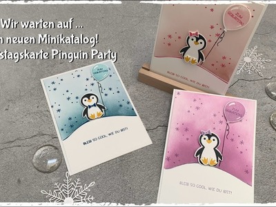 Wir warten auf .  den neuen Minikatalog! Geburtstagskarte Pinguin Party - Stampin´Up! Produkte