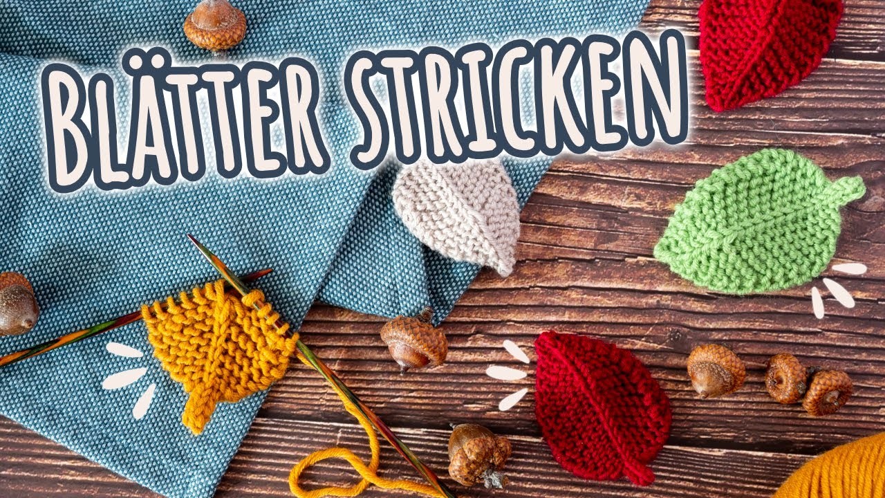 BLATT STRICKEN - Anleitung zum Herbstdeko selbermachen | Stricken für Anfänger | Strickanleitung