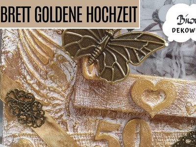 Dekobrett Goldene Hochzeit #Upcycling #Mixed Media