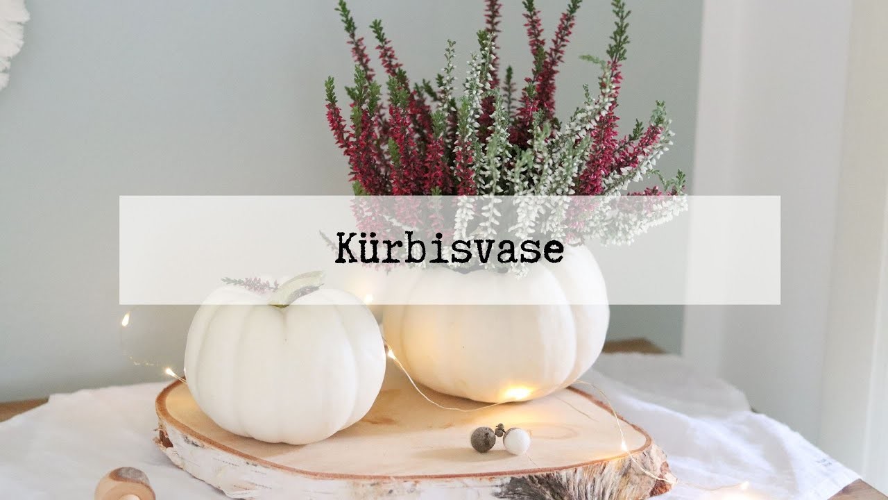DIY Anleitung - Vase aus Kürbis einfach selber machen - wunderschöne Herbstdeko