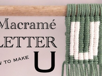 Macrame Letter U. Macrame Letter. Macrame Wall Hanging