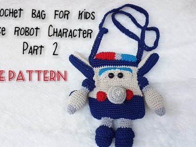 Crochet bag for kids police robot character-part 2