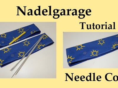 Nadelgarage - Tutorial - Needle Cosy - Aufbewahrungsmäppchen für Stricknadeln