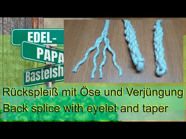 Rückspleiß mit Öse und Verjüngung - Back splice with eyelet and taper