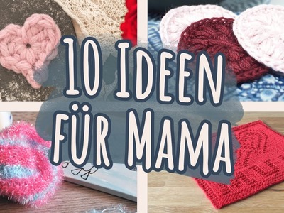 10 Muttertagsgeschenke häkeln und stricken