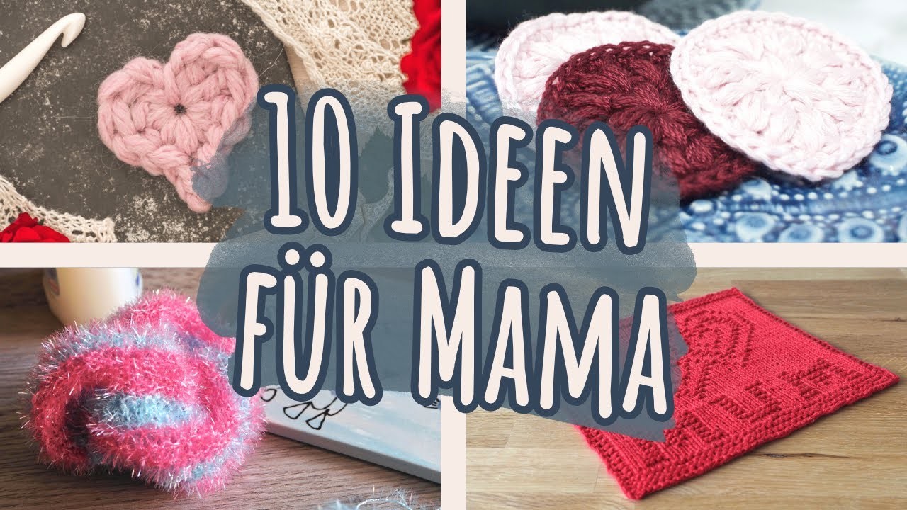 10 Muttertagsgeschenke häkeln und stricken