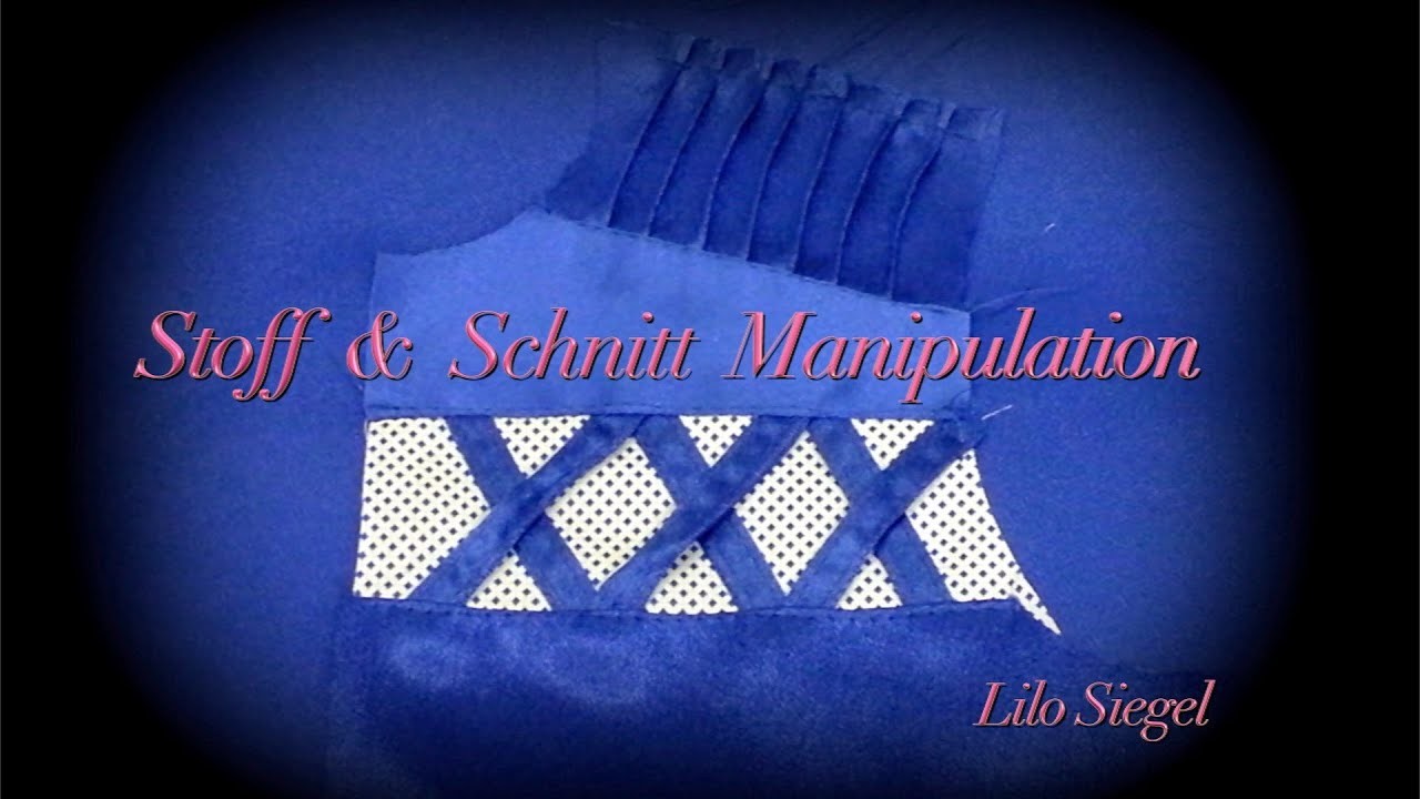 Stoff & Schnitt Manipulation das kann jeder - Lilo Siegel
