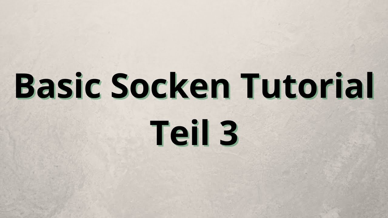 Basic Socken Tutorial (Teil 3 von 3)