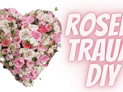 Rosenherz selber stecken - Floristik Anleitung für ein grosses Rosenherz mit verschiedenen Rosen
